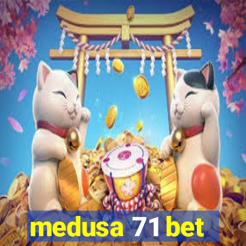 medusa 71 bet